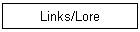 Links/Lore